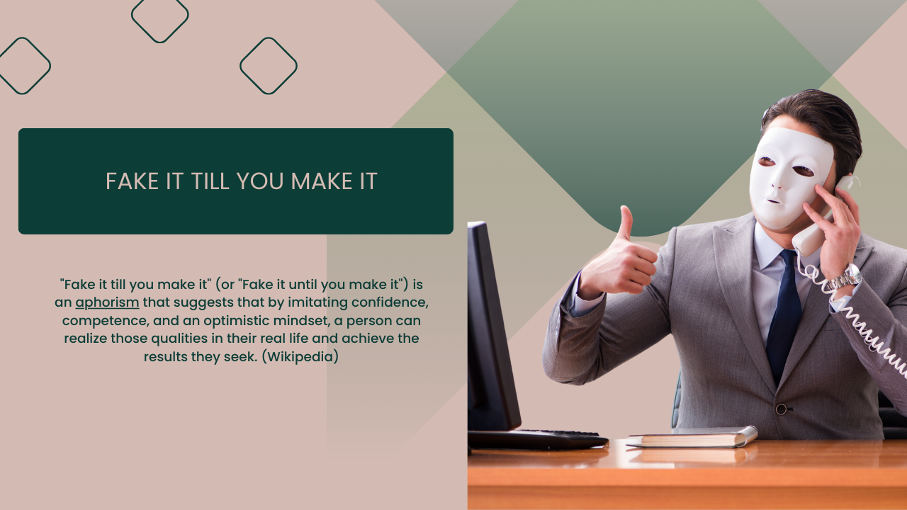 Understanding the “Fake It Till You Make It” Syndrome: Navigating the Fine Line Between Confidence and Authenticity