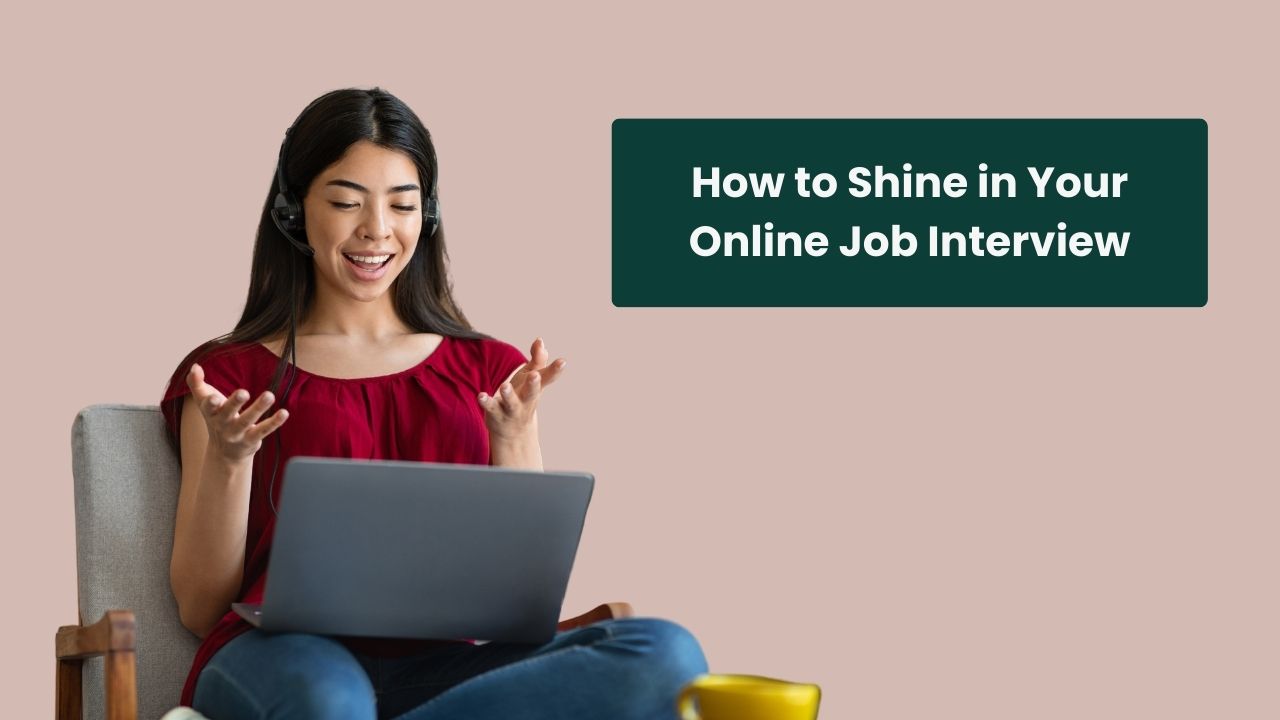 How to Shine in Your Online Job Interview