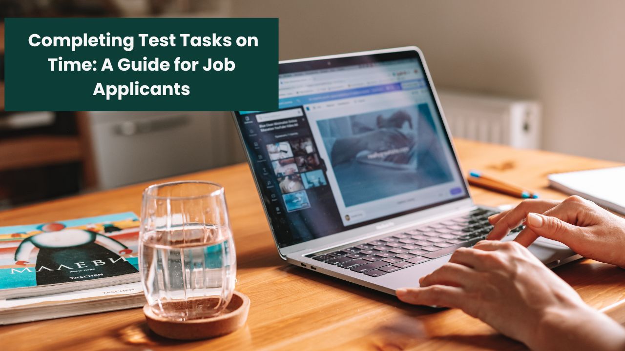 The Crucial Importance of Completing Test Tasks on Time: A Guide for Job Applicants