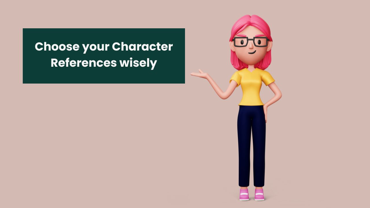 Choosing your character reference, can MAKE you or BREAK you, here is why!