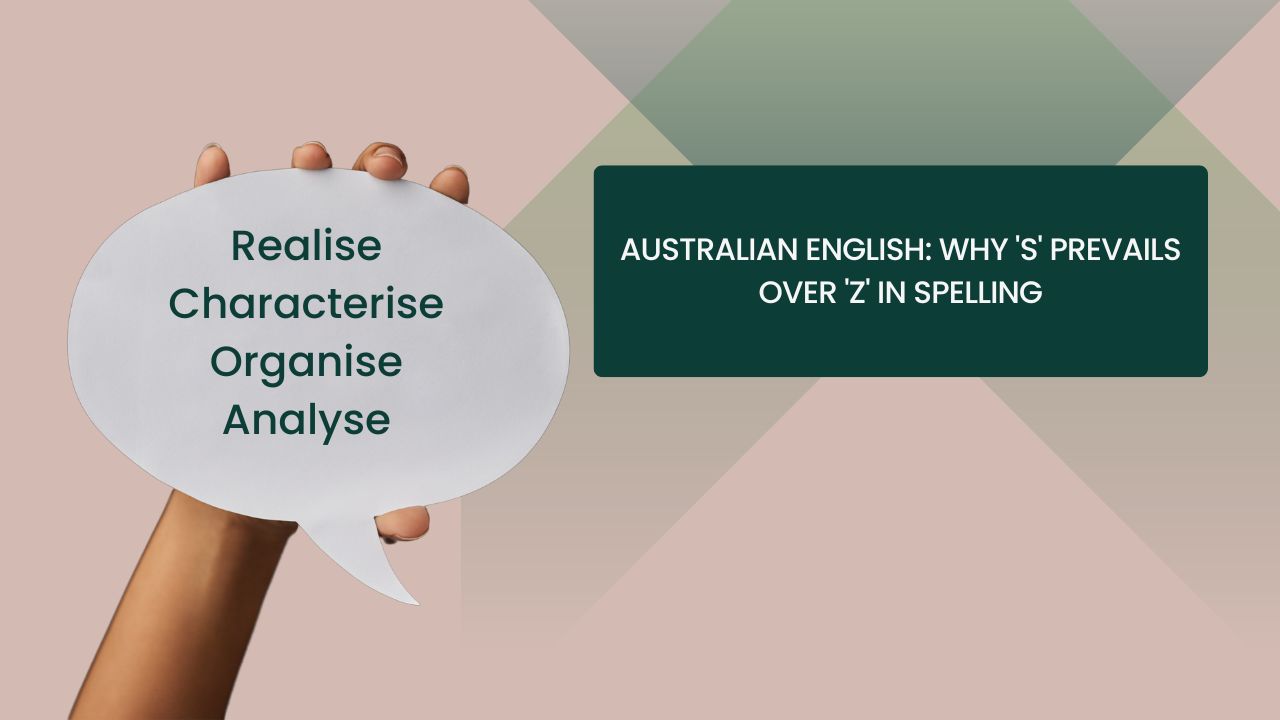 Decoding Australian English: Why ‘S’ Prevails Over ‘Z’ in Spelling