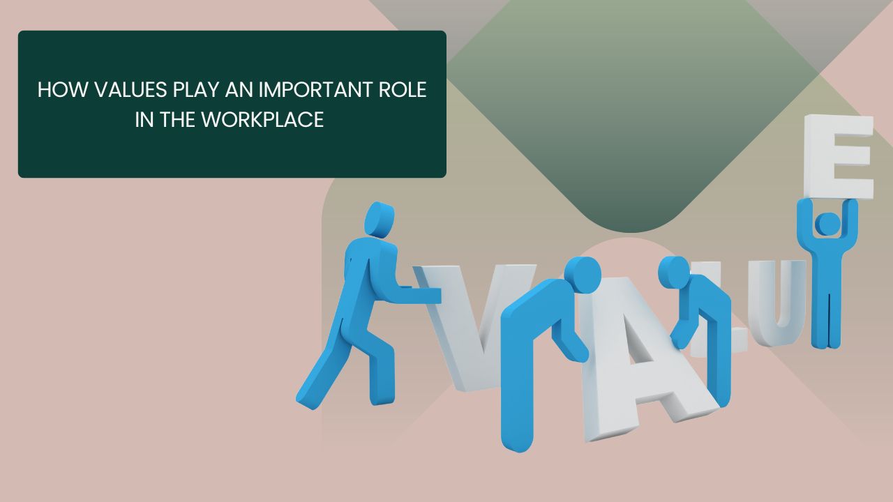 How Values Play an Important Role in the Workplace