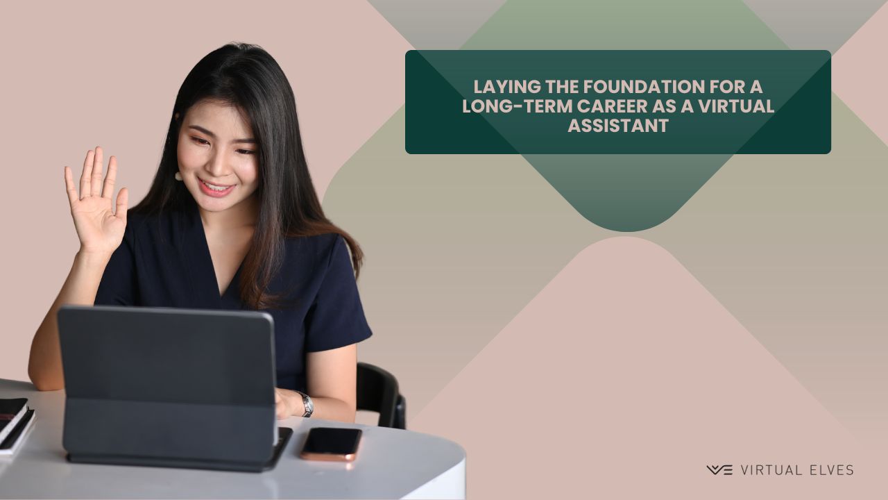 Laying the Foundation for a Long-Term Career as a Virtual Assistant