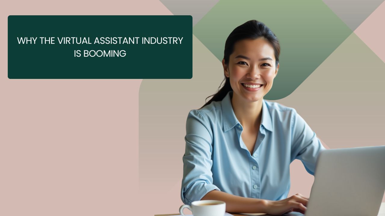 Why the Virtual Assistant Industry is Booming
