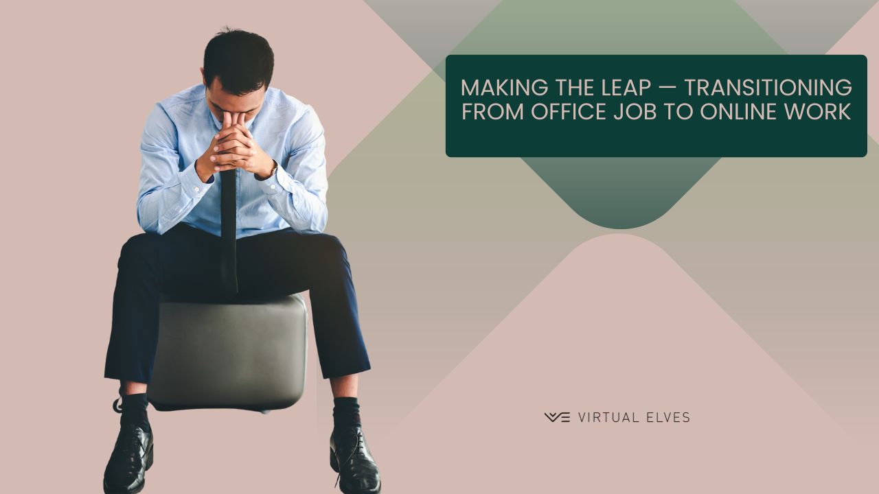 Making the Leap — Transitioning from Office Job to Online Work