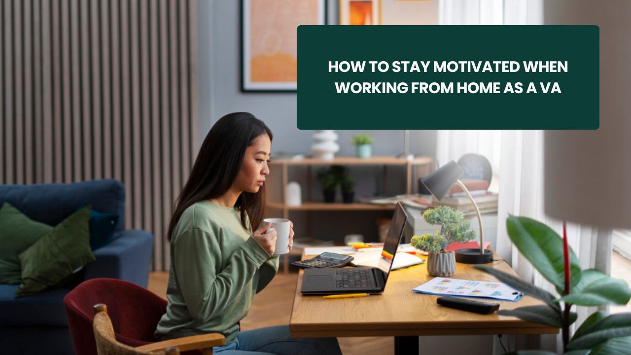 How to Stay Motivated When Working from Home as a VA